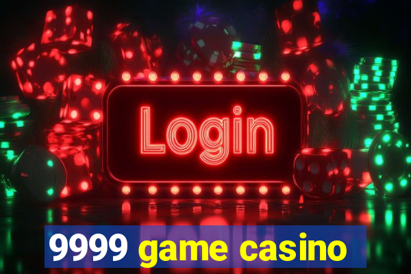 9999 game casino